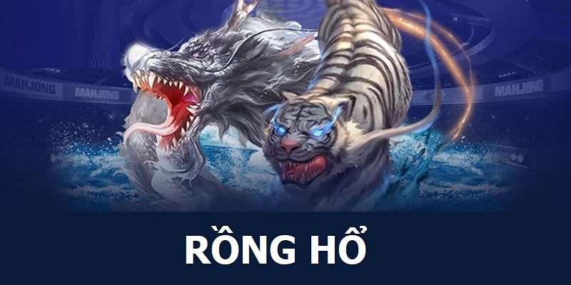 Giới thiệu về Rồng Hổ và BJ388
